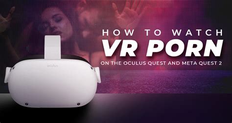 watching porn on meta quest 3|How to Watch Virtual Reality Porn on the Quest 2, Quest 3, and。